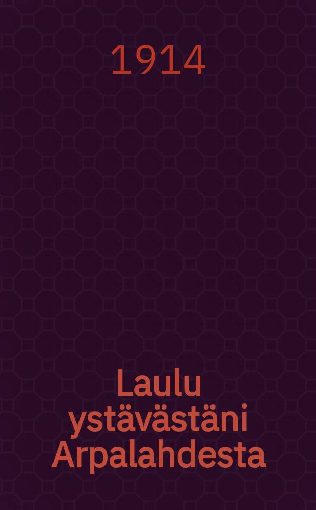 Laulu ystävästäni Arpalahdesta