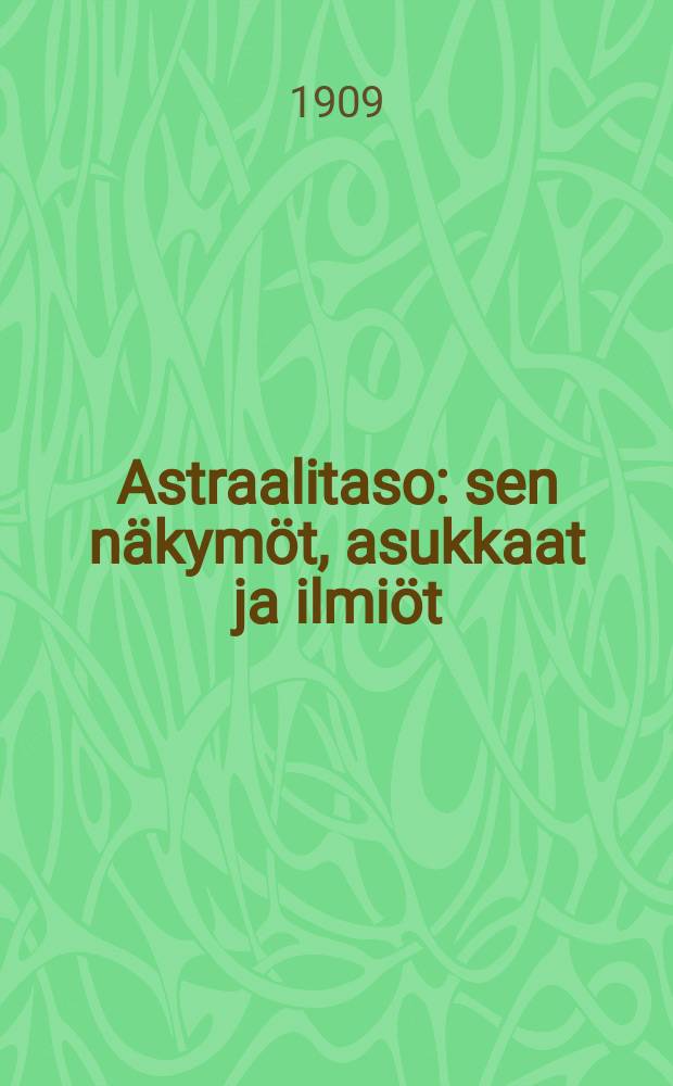 Astraalitaso : sen näkymöt, asukkaat ja ilmiöt