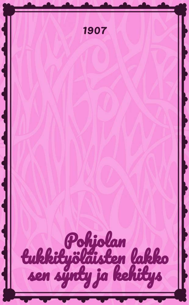 Pohjolan tukkityöläisten lakko sen synty ja kehitys