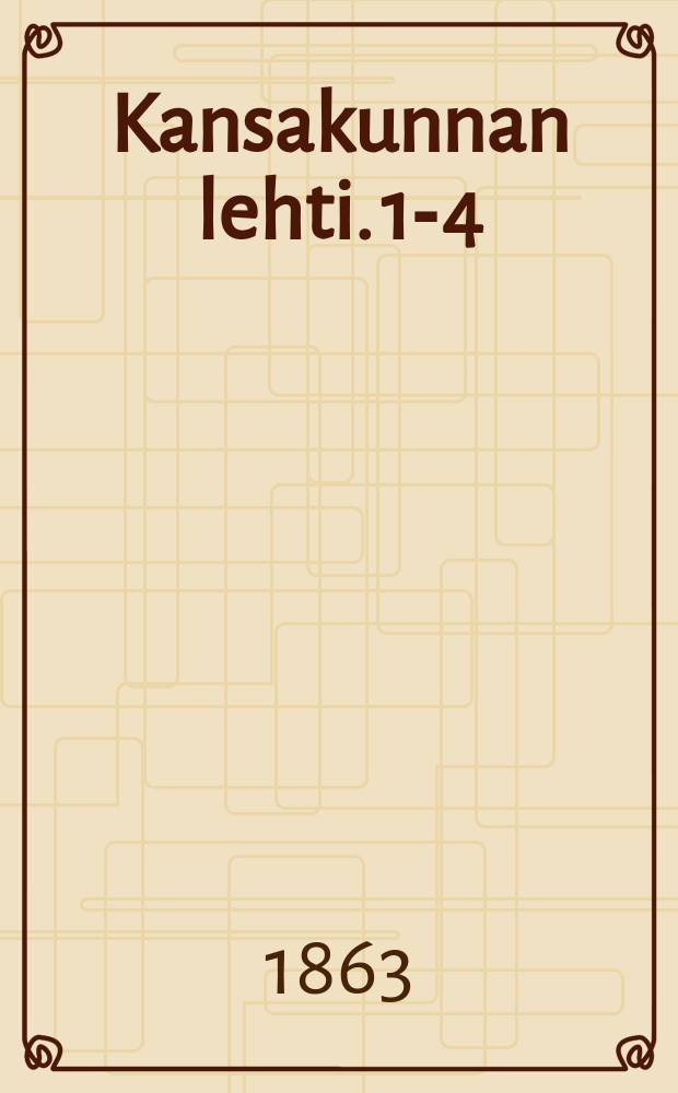 Kansakunnan lehti. 1-4 : 1863
