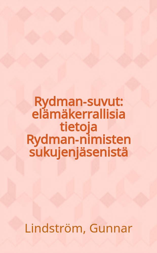 Rydman-suvut : elämäkerrallisia tietoja Rydman-nimisten sukujenjäsenistä