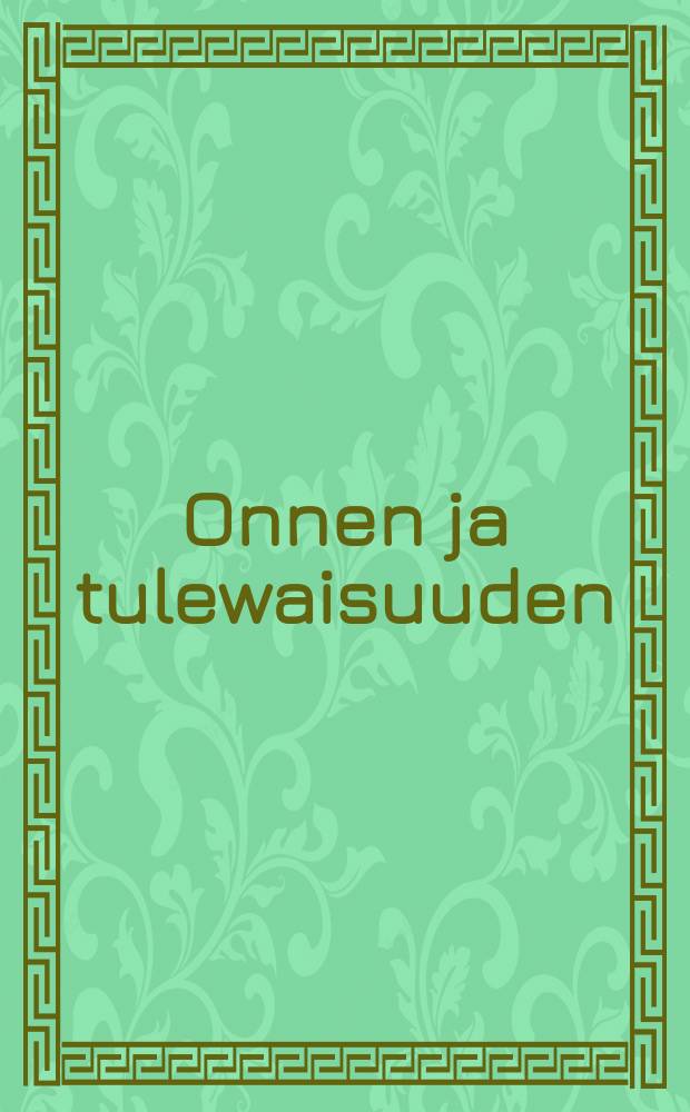 Onnen ja tulewaisuuden