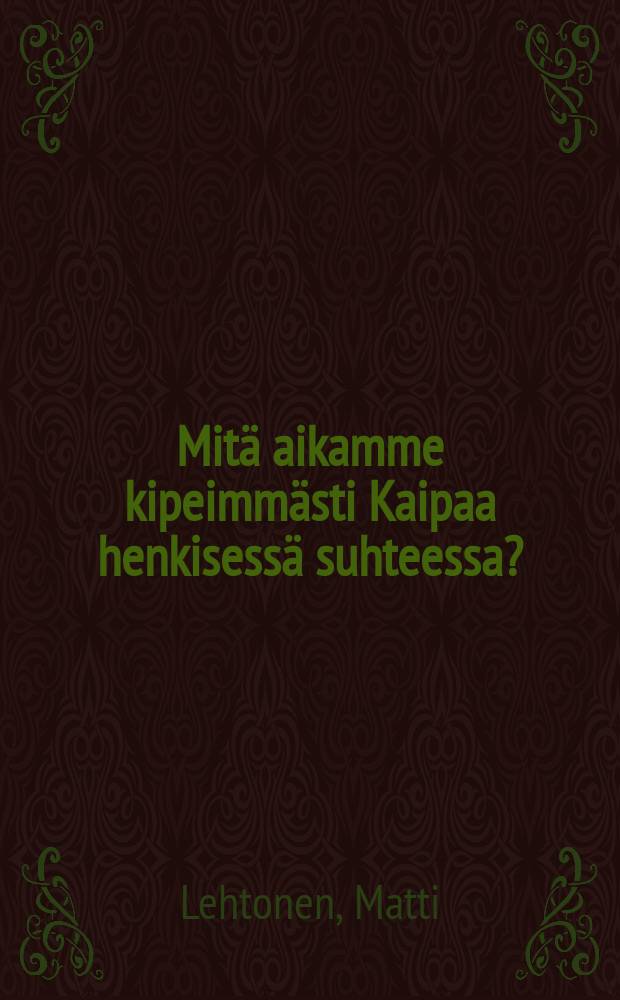 Mitä aikamme kipeimmästi Kaipaa henkisessä suhteessa?