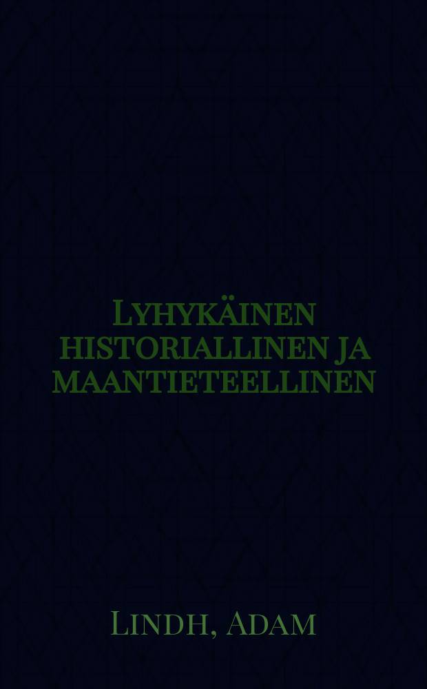 Lyhykäinen historiallinen ja maantieteellinen : kertomus Savitaipalen pitäjästä