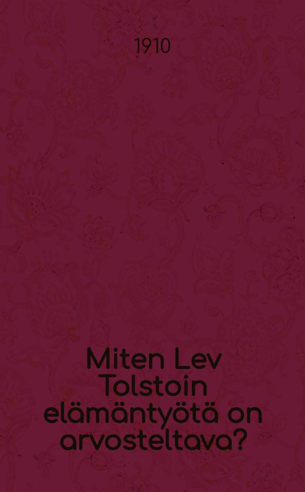 Miten Lev Tolstoin elämäntyötä on arvosteltava?
