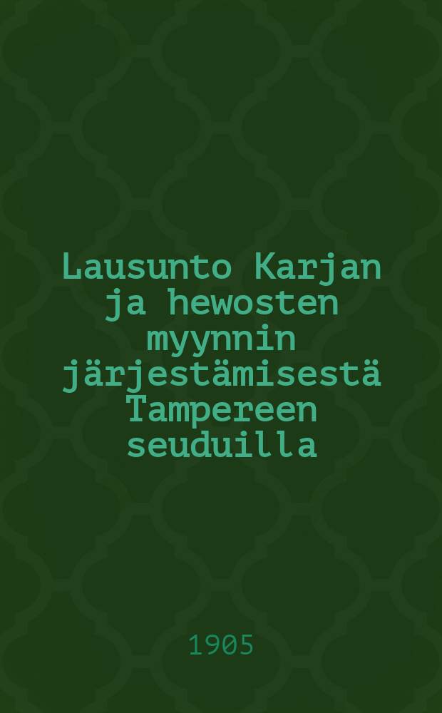 Lausunto Karjan ja hewosten myynnin järjestämisestä Tampereen seuduilla