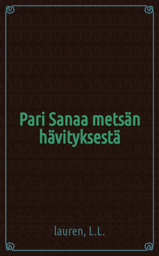 Pari Sanaa metsän hävityksestä