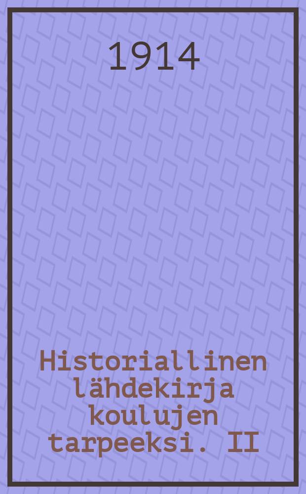 Historiallinen lähdekirja koulujen tarpeeksi. II : Kreikka