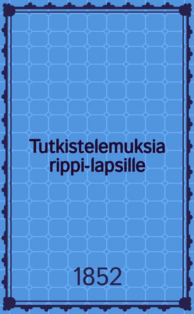 Tutkistelemuksia rippi-lapsille