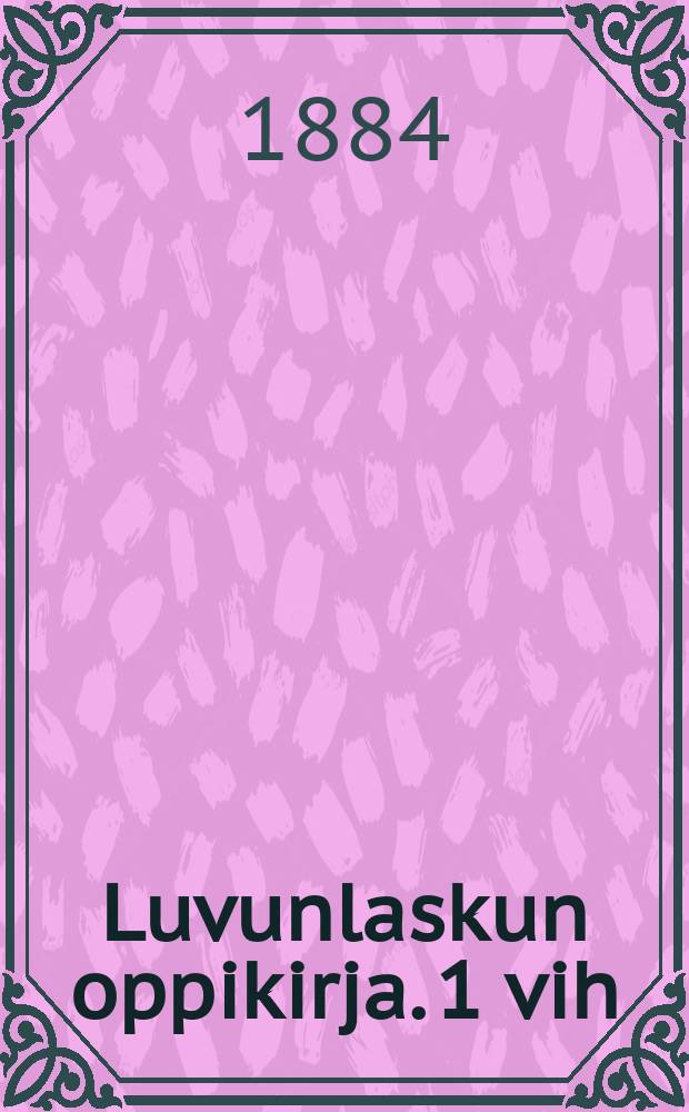 Luvunlaskun oppikirja. 1 vih