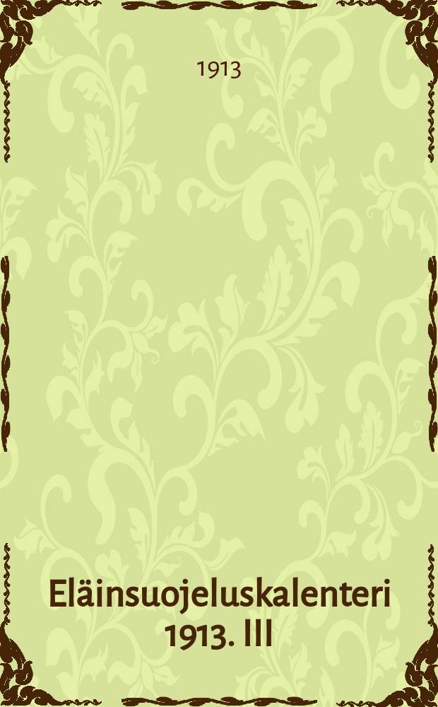 Eläinsuojeluskalenteri 1913. III