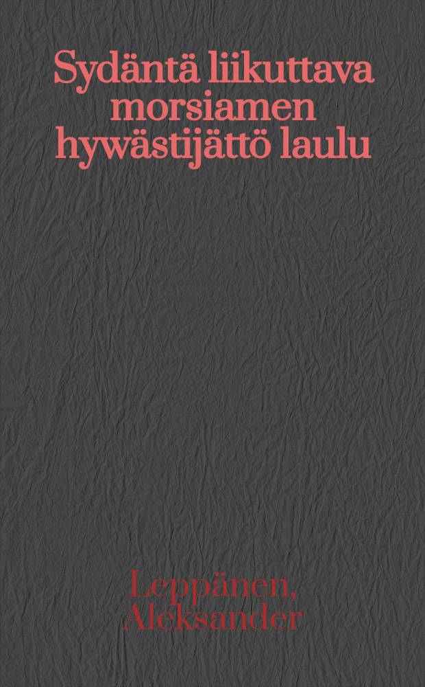 Sydäntä liikuttava morsiamen hywästijättö laulu