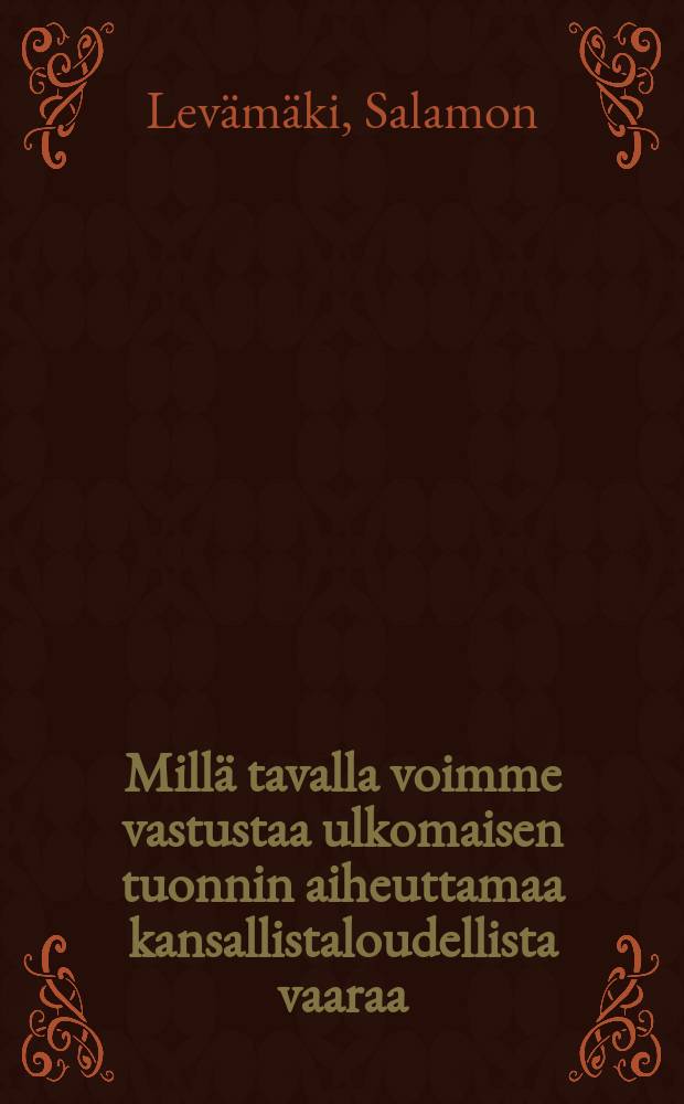 Millä tavalla voimme vastustaa ulkomaisen tuonnin aiheuttamaa kansallistaloudellista vaaraa