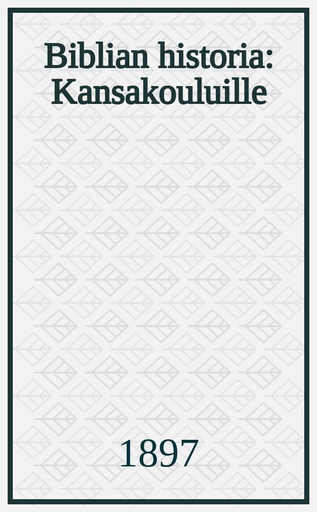 Biblian historia : Kansakouluille