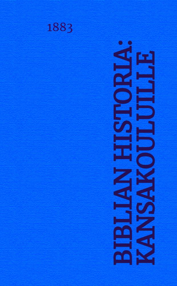 Biblian historia : Kansakouluille