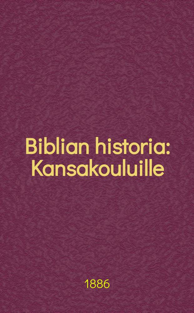 Biblian historia : Kansakouluille