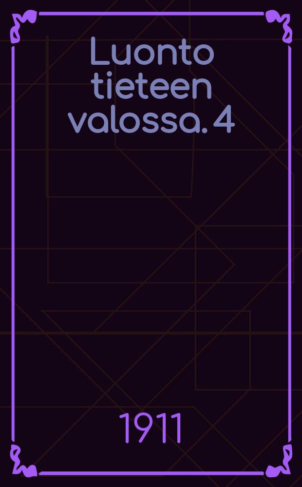 Luonto tieteen valossa. 4 : 4 nide