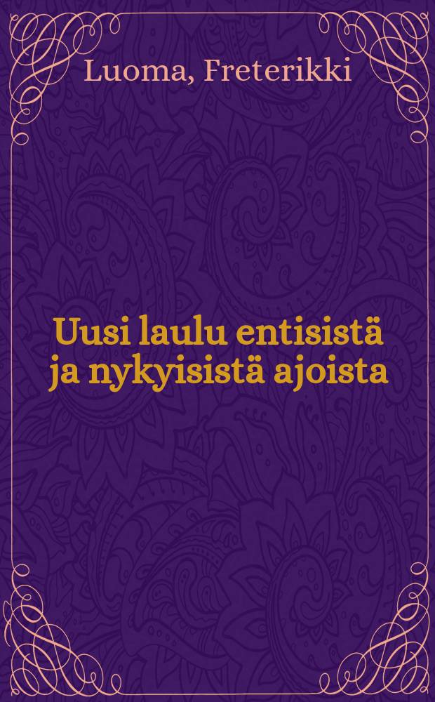 Uusi laulu entisistä ja nykyisistä ajoista