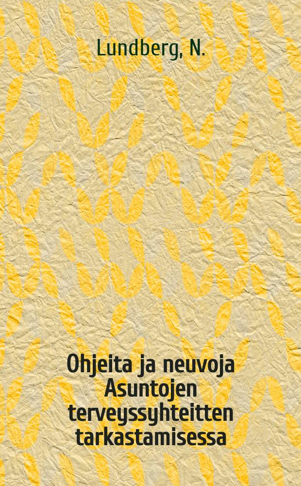 Ohjeita ja neuvoja Asuntojen terveyssyhteitten tarkastamisessa
