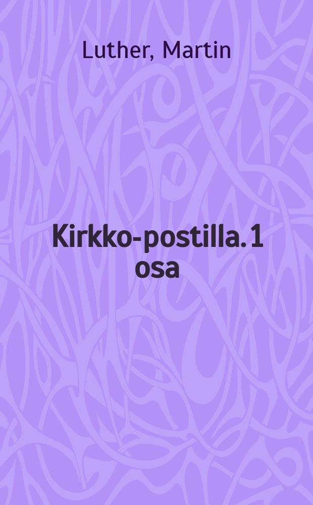 Kirkko-postilla. 1 osa (1-4)