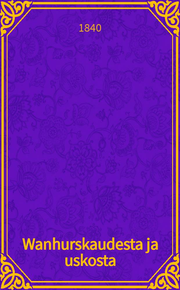 Wanhurskaudesta ja uskosta