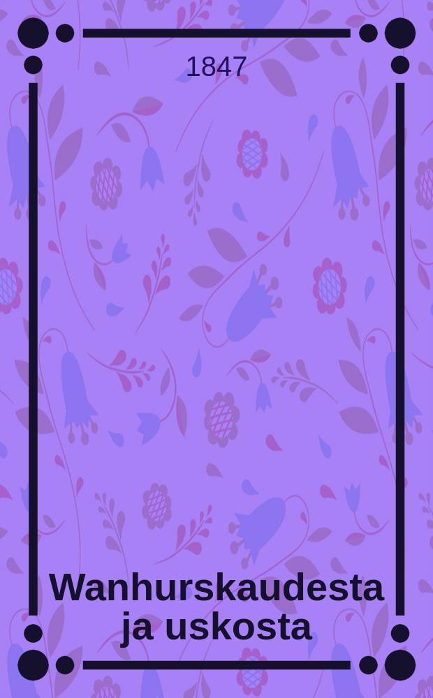 Wanhurskaudesta ja uskosta