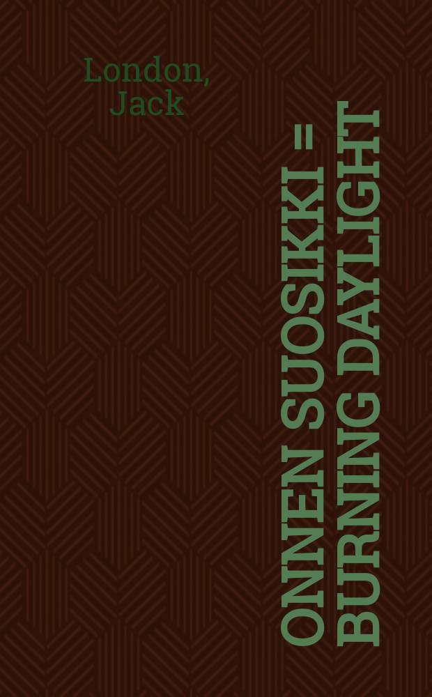 Onnen suosikki = Burning Daylight : romaani