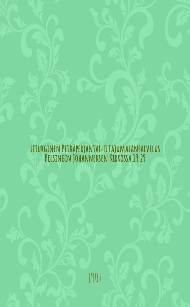 Liturginen Pitk&auml;perjantai-iltajumalanpalvelus Helsingin Johanneksen Kirkossa 19 29/3 07