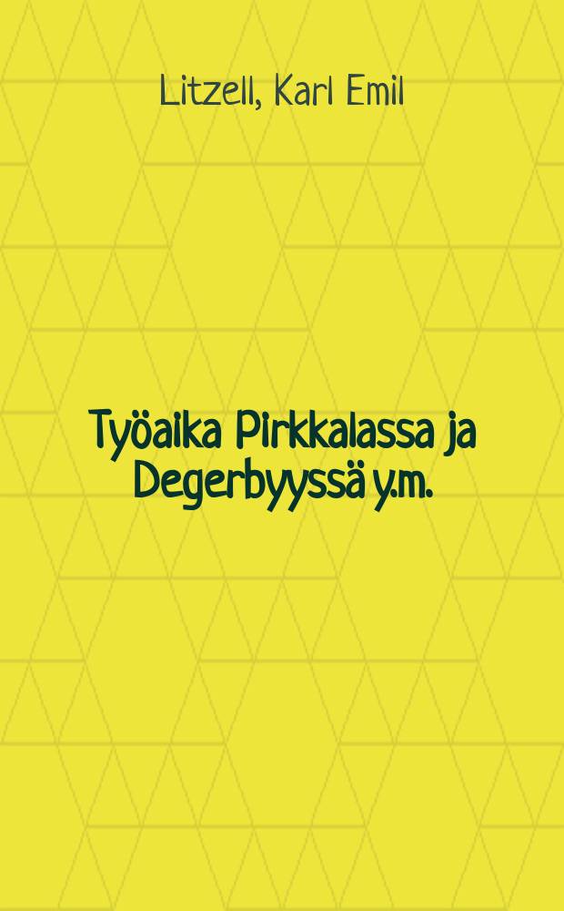Työaika Pirkkalassa ja Degerbyyssä y.m.