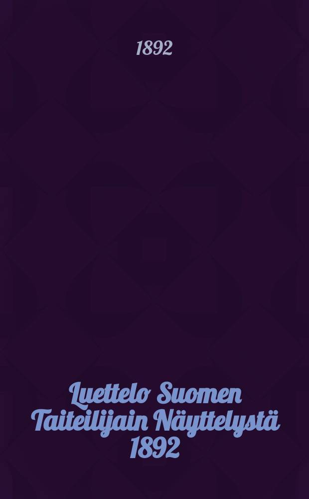 Luettelo Suomen Taiteilijain Näyttelystä 1892