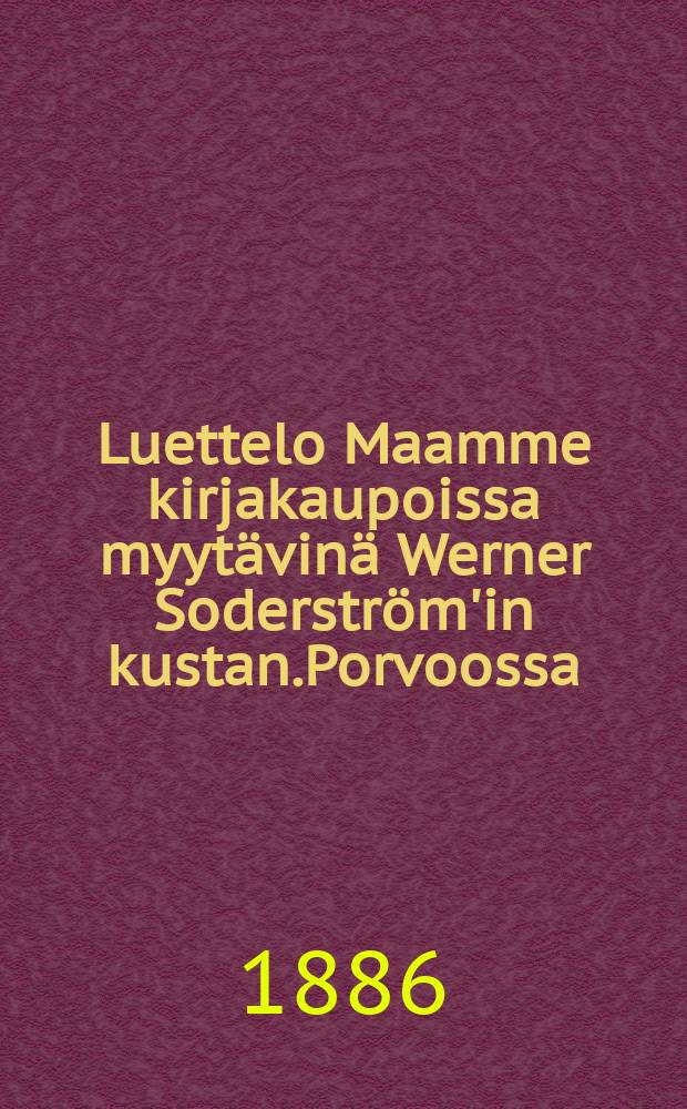 Luettelo Maamme kirjakaupoissa myytävinä Werner Soderström'in kustan.Porvoossa