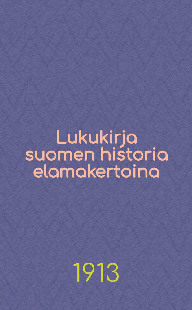 Lukukirja suomen historia elamakertoina