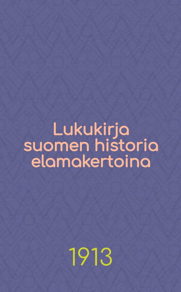 Lukukirja suomen historia elamakertoina