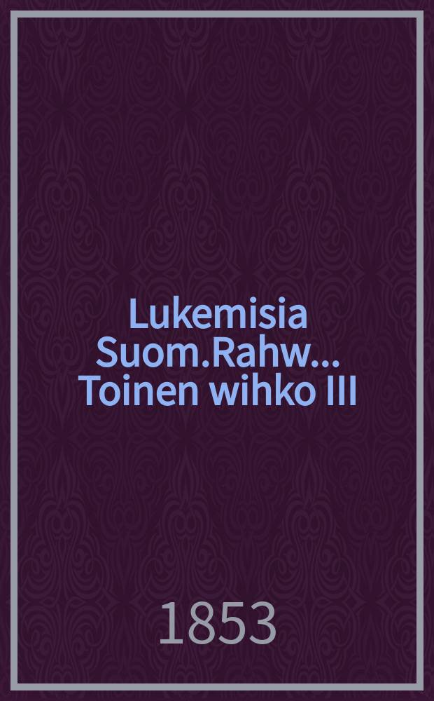 Lukemisia Suom.Rahw.. Toinen wihko III:a osanta