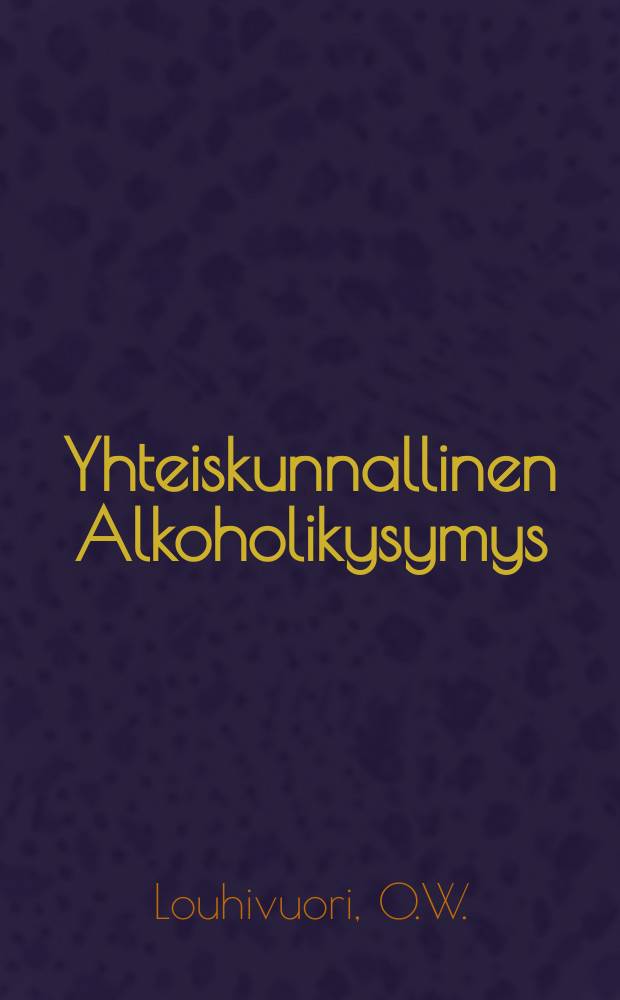 Yhteiskunnallinen Alkoholikysymys : Raittiuden ystävienopetusvälinetauluja