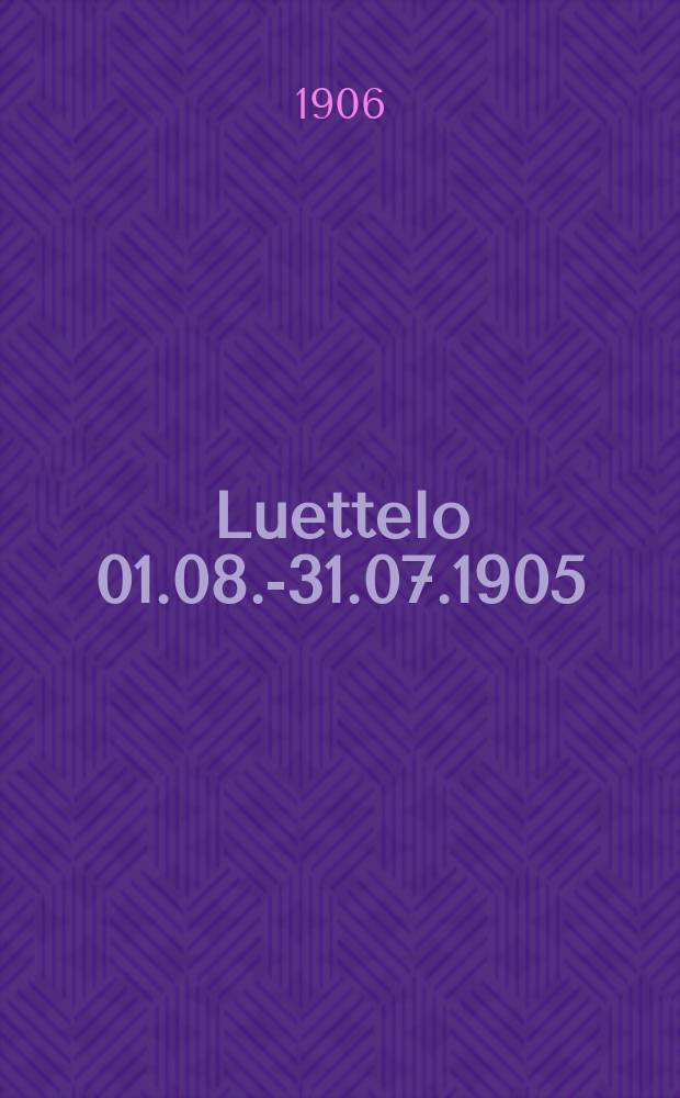 Luettelo 01.08.-31.07.1905