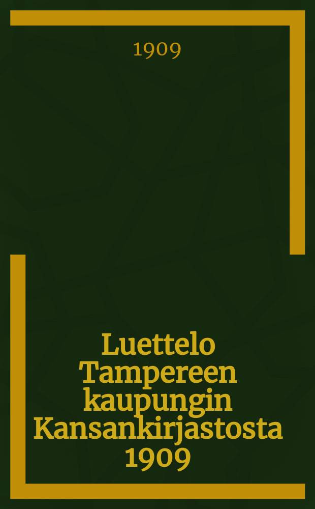 Luettelo Tampereen kaupungin Kansankirjastosta 1909