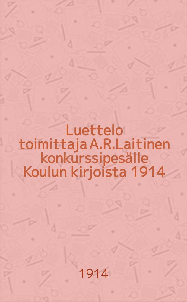 Luettelo toimittaja A.R.Laitinen konkurssipesälle Koulun kirjoista 1914