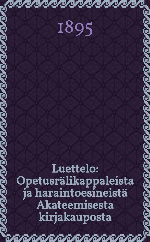Luettelo : Opetusrälikappaleista ja haraintoesineistä Akateemisesta kirjakauposta