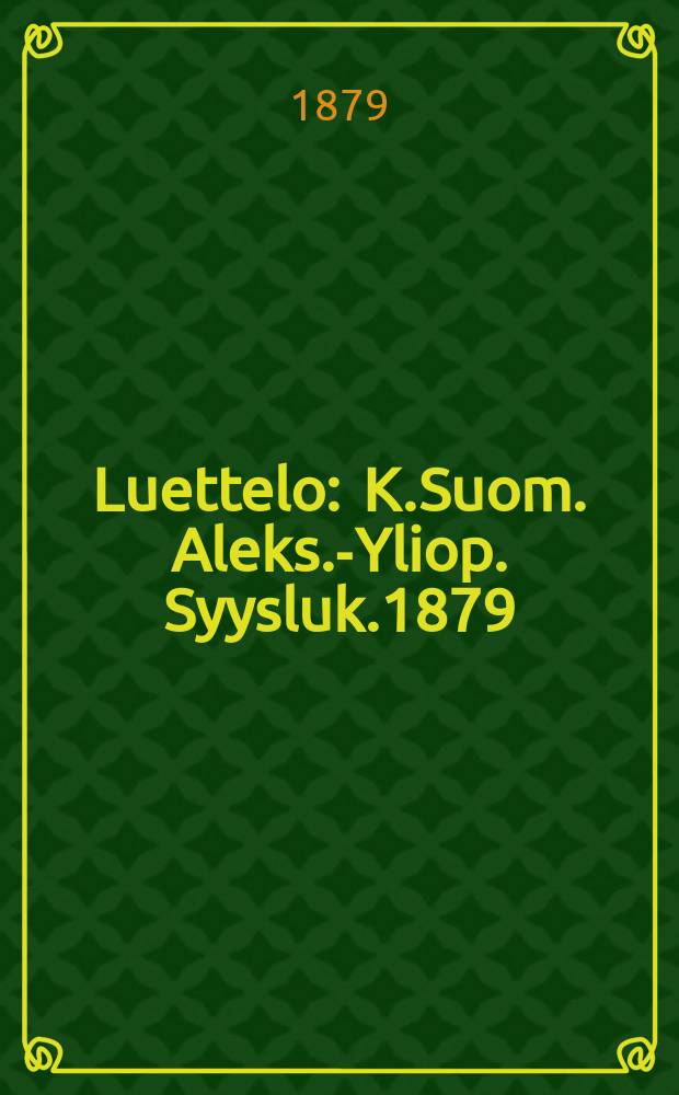 Luettelo : K.Suom. Aleks.-Yliop. Syysluk.1879