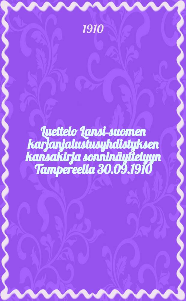Luettelo Lansi-suomen karjanjalustusyhdistyksen kansakirja sonninäyttelyyn Tampereella 30.09.1910