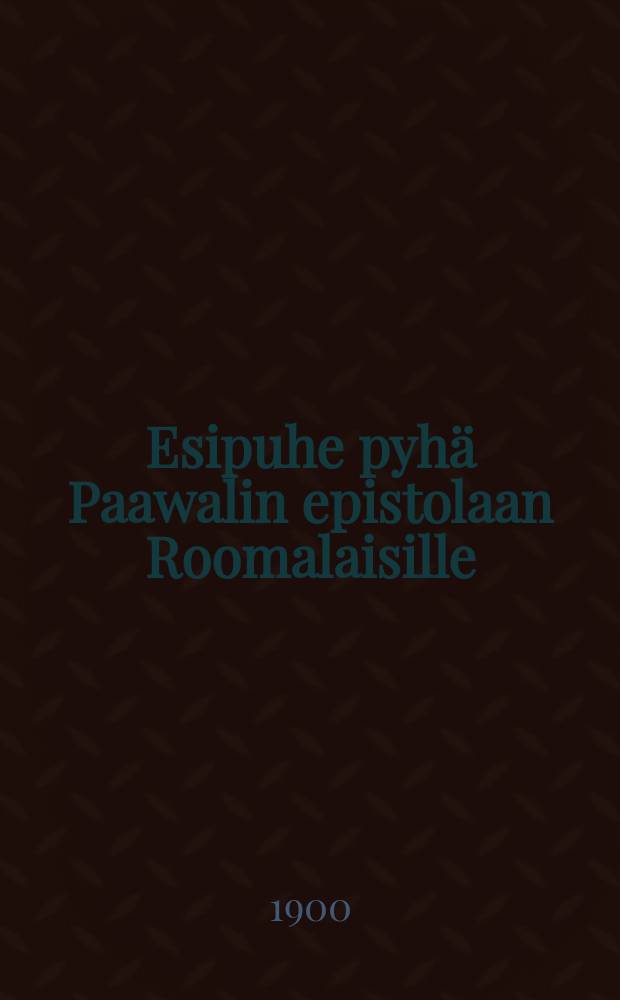 Esipuhe pyhä Paawalin epistolaan Roomalaisille : Suomennos