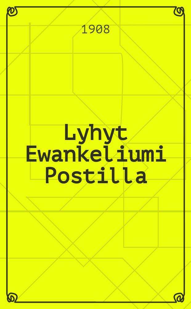 Lyhyt Ewankeliumi Postilla