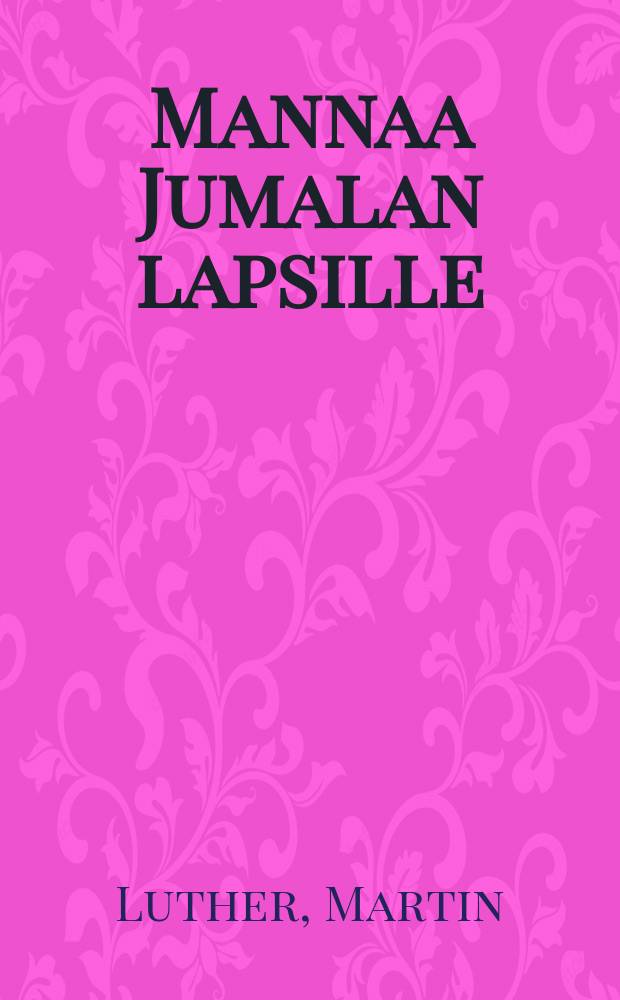 Mannaa Jumalan lapsille : Mietteitä vuoden joka päivälle