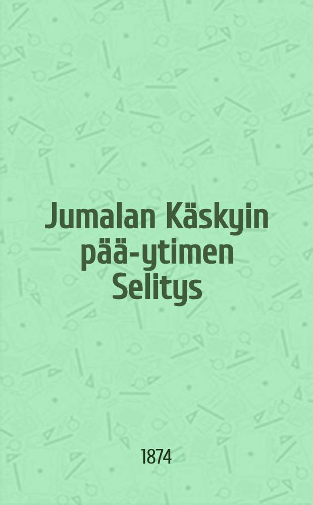Jumalan Käskyin pää-ytimen Selitys