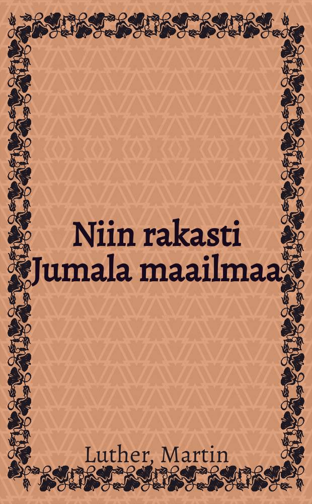 Niin rakasti Jumala maailmaa : Suomennos