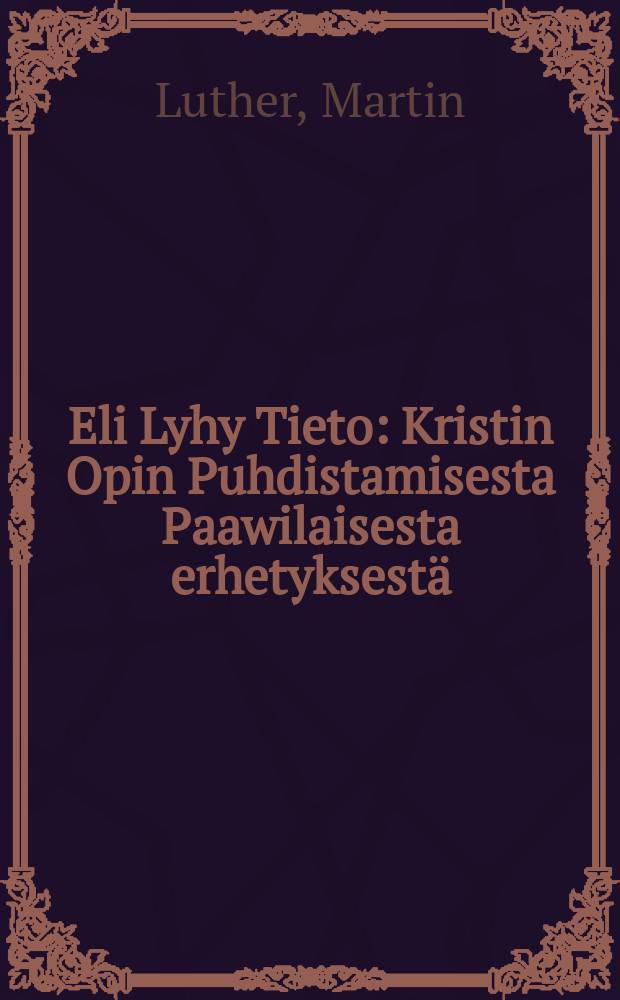 Eli Lyhy Tieto : Kristin Opin Puhdistamisesta Paawilaisesta erhetyksestä