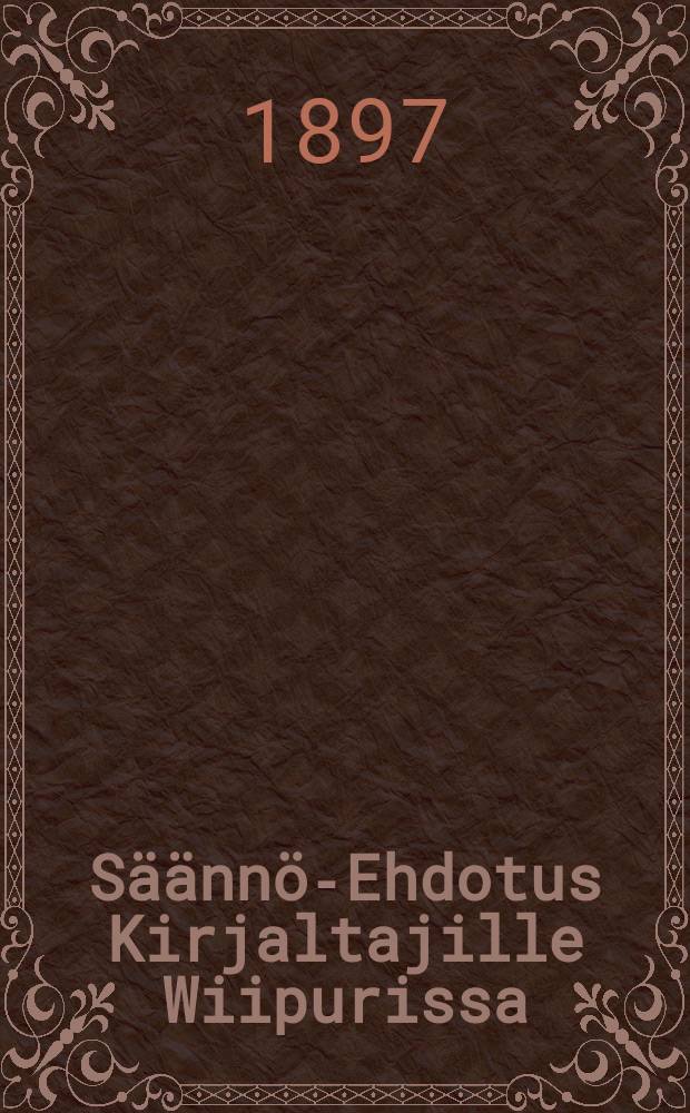S&auml;&auml;nn&ouml;-Ehdotus Kirjaltajille Wiipurissa