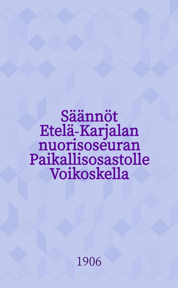 Säännöt Etelä-Karjalan nuorisoseuran Paikallisosastolle Voikoskella