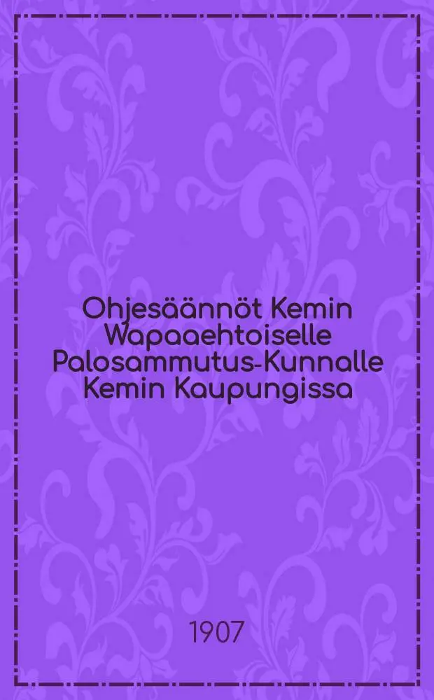 Ohjes&auml;&auml;nn&ouml;t Kemin Wapaaehtoiselle Palosammutus-Kunnalle Kemin Kaupungissa